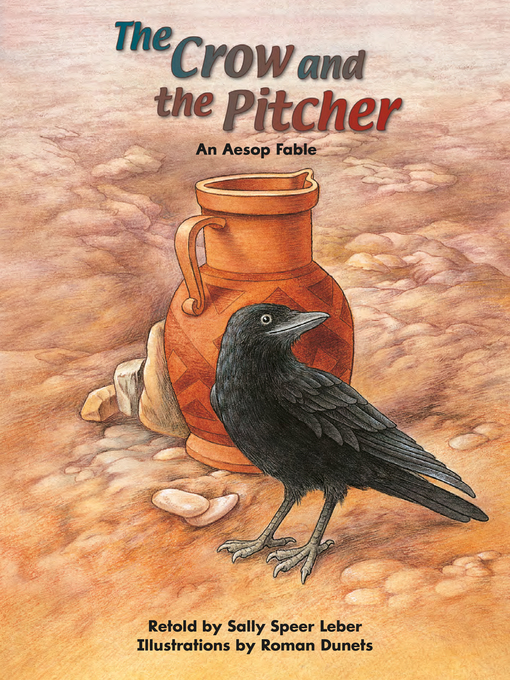 Title details for The Crow and the Pitcher: An Aesop Fable by Sally Speer Leber - Wait list